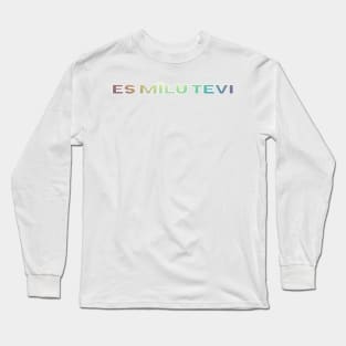 Es milu tevi - Latviski Long Sleeve T-Shirt